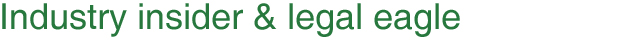Industry insider & legal eagle